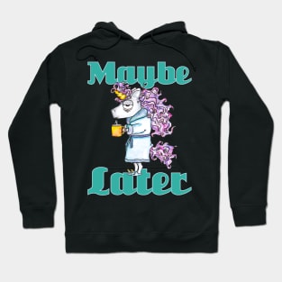 Funny Morning Unicorn - Maybe Later - Gift For Coffee Lover Hoodie